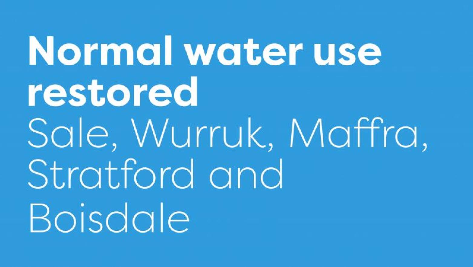 Blue background and white text reading: normal water use restored sale wurruk, maffra, stratford and boisdale